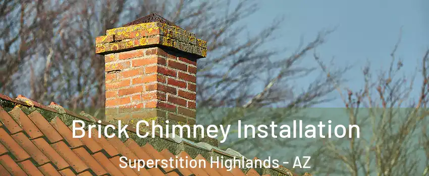 Brick Chimney Installation Superstition Highlands - AZ