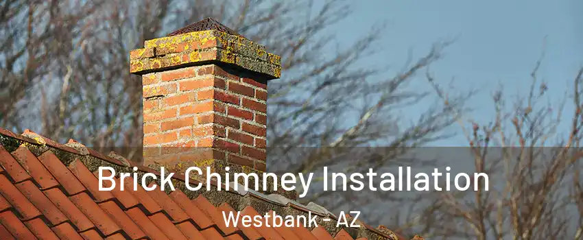 Brick Chimney Installation Westbank - AZ