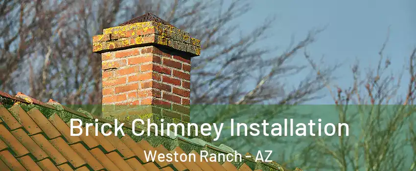 Brick Chimney Installation Weston Ranch - AZ