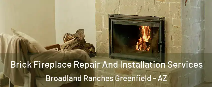 Brick Fireplace Repair And Installation Services Broadland Ranches Greenfield - AZ