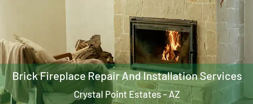 Brick Fireplace Repair And Installation Services Crystal Point Estates - AZ