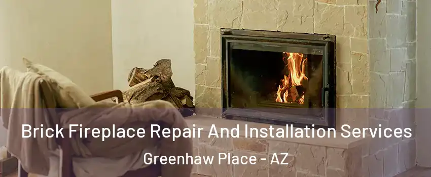 Brick Fireplace Repair And Installation Services Greenhaw Place - AZ