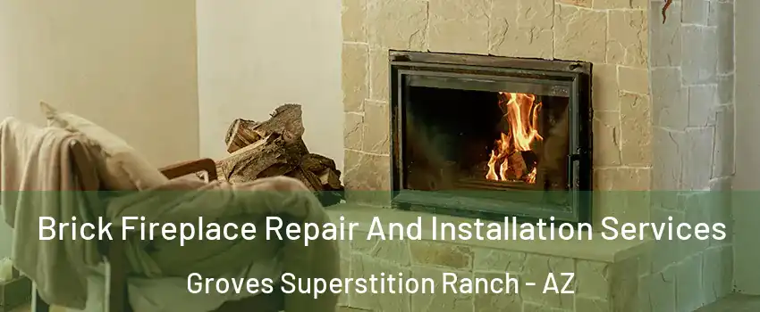 Brick Fireplace Repair And Installation Services Groves Superstition Ranch - AZ