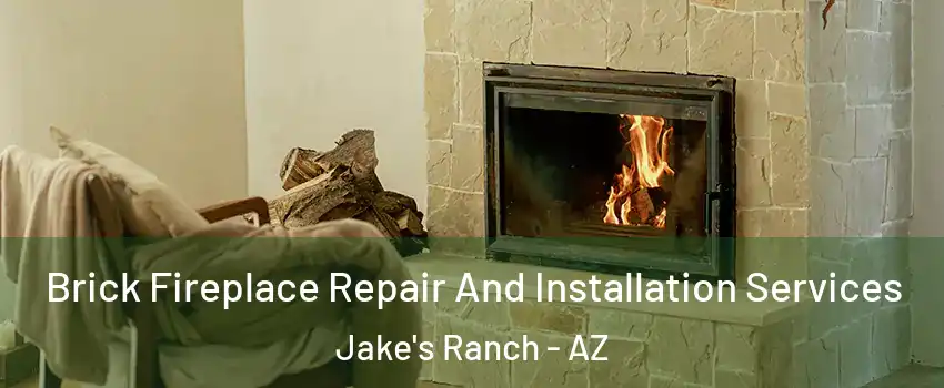 Brick Fireplace Repair And Installation Services Jake's Ranch - AZ