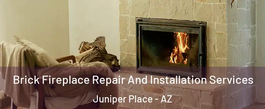 Brick Fireplace Repair And Installation Services Juniper Place - AZ
