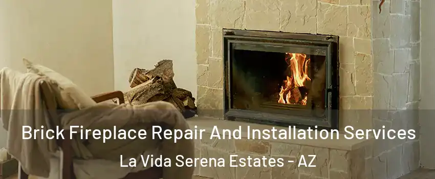 Brick Fireplace Repair And Installation Services La Vida Serena Estates - AZ