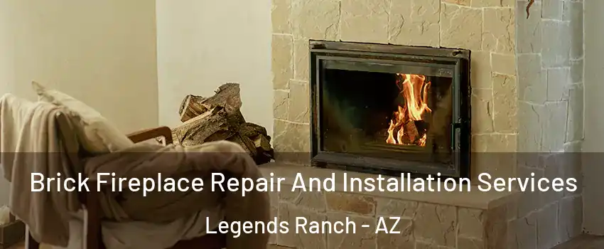 Brick Fireplace Repair And Installation Services Legends Ranch - AZ