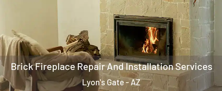 Brick Fireplace Repair And Installation Services Lyon's Gate - AZ