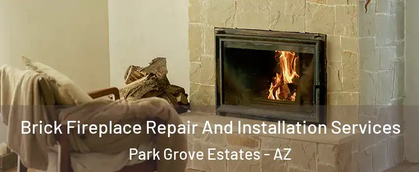 Brick Fireplace Repair And Installation Services Park Grove Estates - AZ