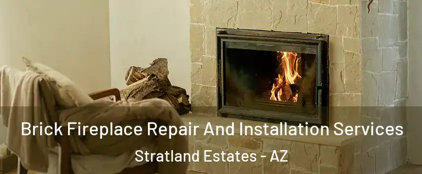 Brick Fireplace Repair And Installation Services Stratland Estates - AZ
