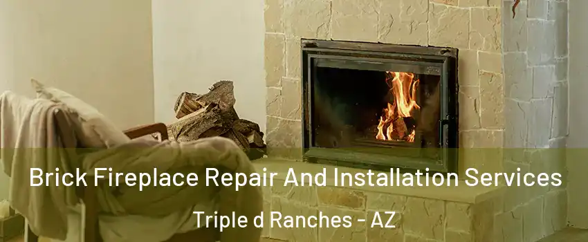 Brick Fireplace Repair And Installation Services Triple d Ranches - AZ