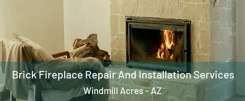 Brick Fireplace Repair And Installation Services Windmill Acres - AZ