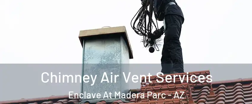 Chimney Air Vent Services Enclave At Madera Parc - AZ