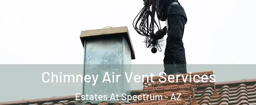 Chimney Air Vent Services Estates At Spectrum - AZ