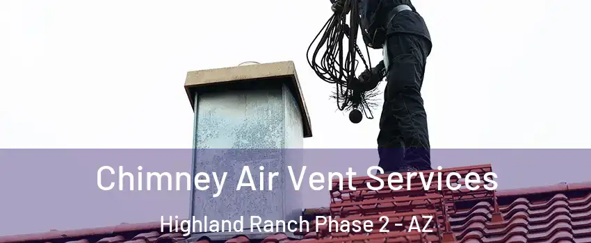 Chimney Air Vent Services Highland Ranch Phase 2 - AZ
