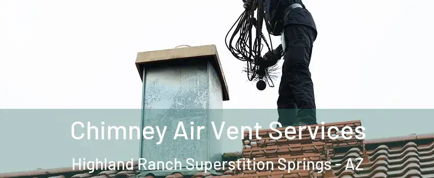Chimney Air Vent Services Highland Ranch Superstition Springs - AZ