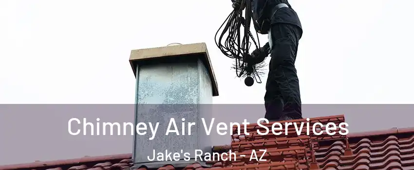 Chimney Air Vent Services Jake's Ranch - AZ