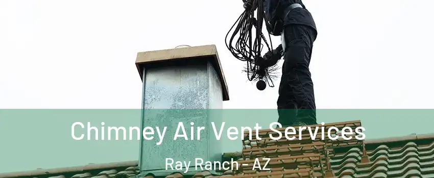 Chimney Air Vent Services Ray Ranch - AZ