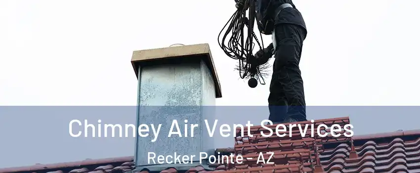 Chimney Air Vent Services Recker Pointe - AZ