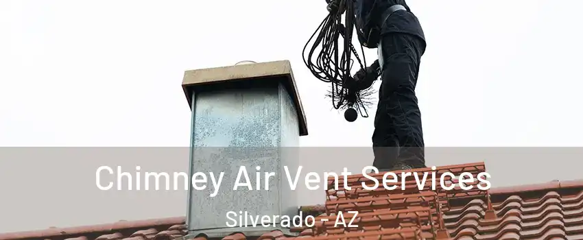 Chimney Air Vent Services Silverado - AZ