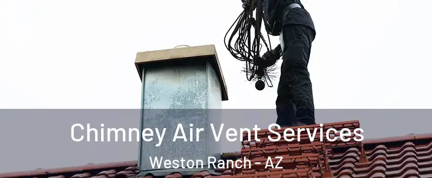 Chimney Air Vent Services Weston Ranch - AZ