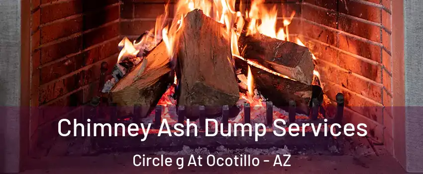 Chimney Ash Dump Services Circle g At Ocotillo - AZ