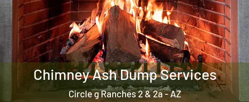 Chimney Ash Dump Services Circle g Ranches 2 & 2a - AZ