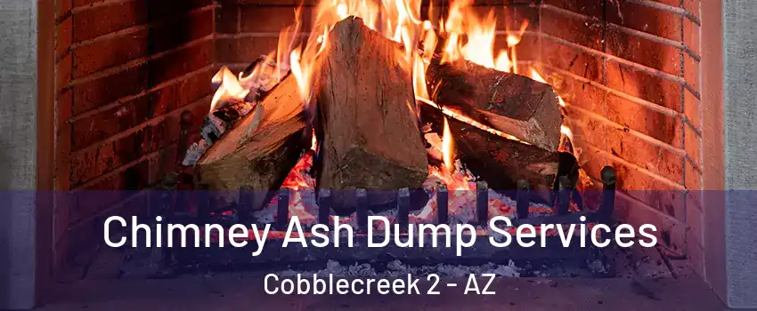 Chimney Ash Dump Services Cobblecreek 2 - AZ