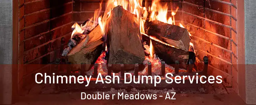 Chimney Ash Dump Services Double r Meadows - AZ