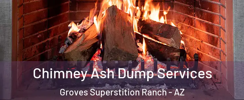 Chimney Ash Dump Services Groves Superstition Ranch - AZ