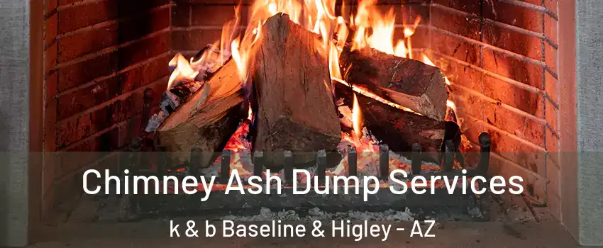 Chimney Ash Dump Services k & b Baseline & Higley - AZ