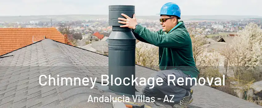 Chimney Blockage Removal Andalucia Villas - AZ