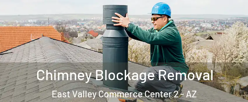 Chimney Blockage Removal East Valley Commerce Center 2 - AZ