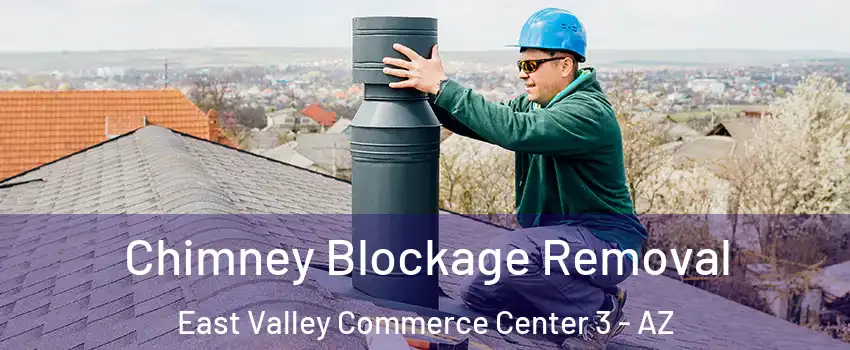 Chimney Blockage Removal East Valley Commerce Center 3 - AZ