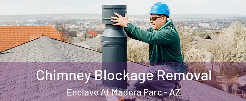 Chimney Blockage Removal Enclave At Madera Parc - AZ