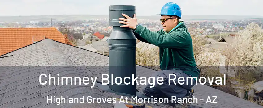 Chimney Blockage Removal Highland Groves At Morrison Ranch - AZ