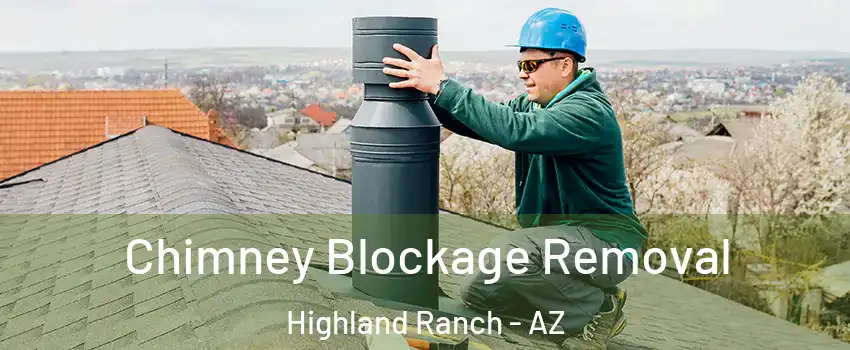 Chimney Blockage Removal Highland Ranch - AZ