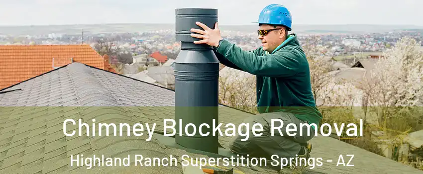Chimney Blockage Removal Highland Ranch Superstition Springs - AZ