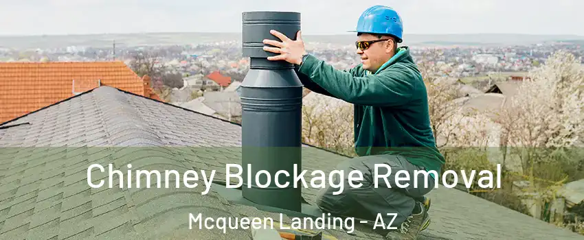 Chimney Blockage Removal Mcqueen Landing - AZ