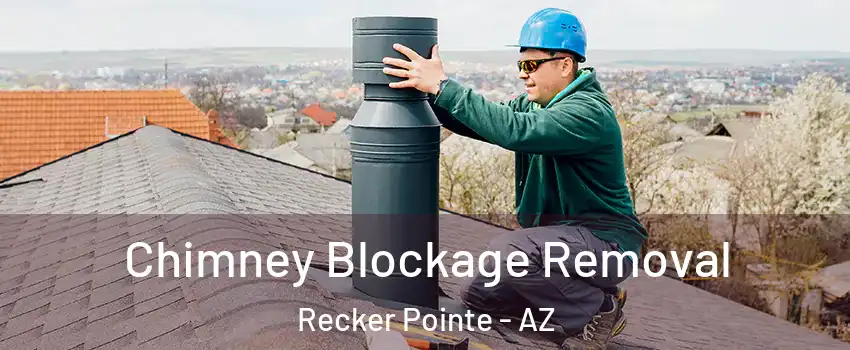 Chimney Blockage Removal Recker Pointe - AZ