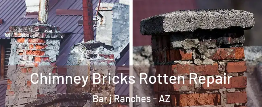 Chimney Bricks Rotten Repair Bar j Ranches - AZ