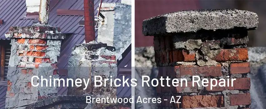 Chimney Bricks Rotten Repair Brentwood Acres - AZ