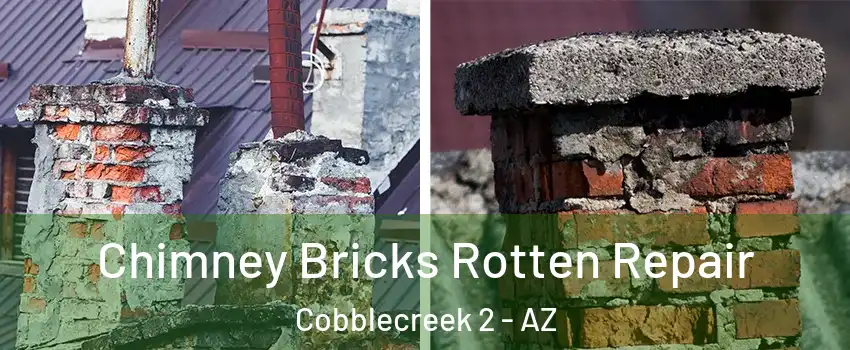 Chimney Bricks Rotten Repair Cobblecreek 2 - AZ