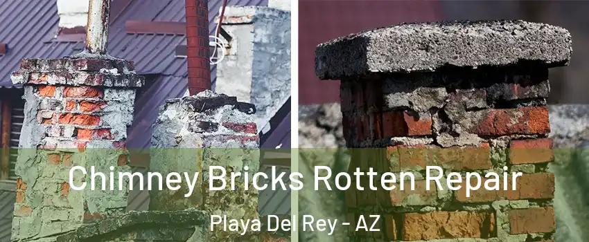 Chimney Bricks Rotten Repair Playa Del Rey - AZ