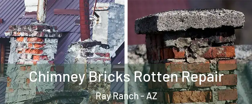 Chimney Bricks Rotten Repair Ray Ranch - AZ