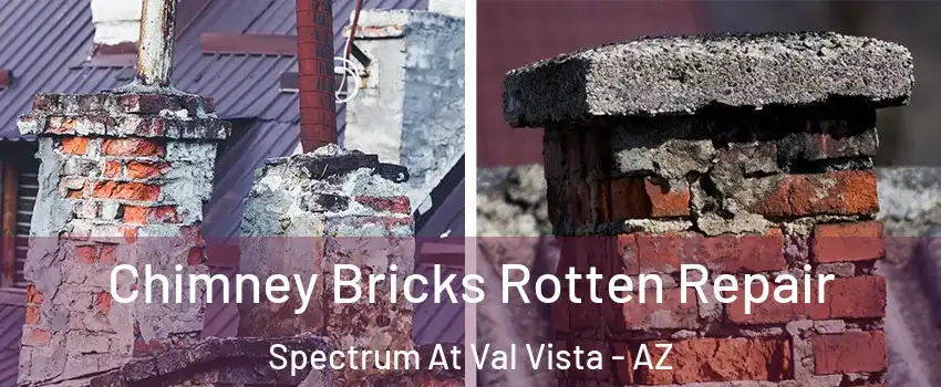 Chimney Bricks Rotten Repair Spectrum At Val Vista - AZ