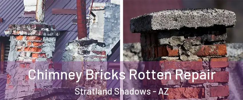 Chimney Bricks Rotten Repair Stratland Shadows - AZ
