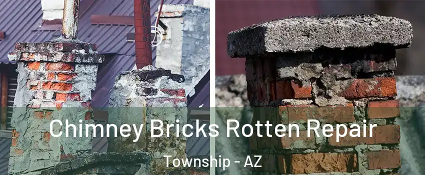 Chimney Bricks Rotten Repair Township - AZ