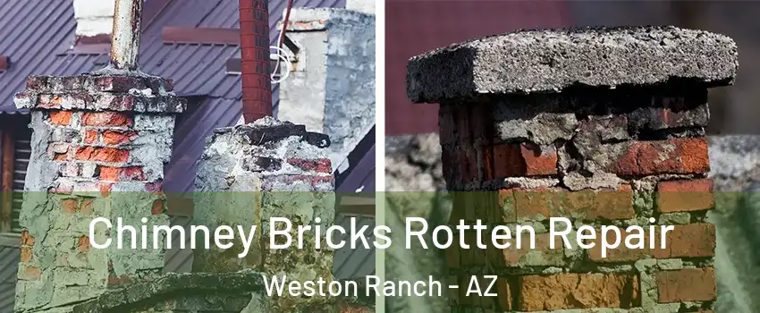 Chimney Bricks Rotten Repair Weston Ranch - AZ