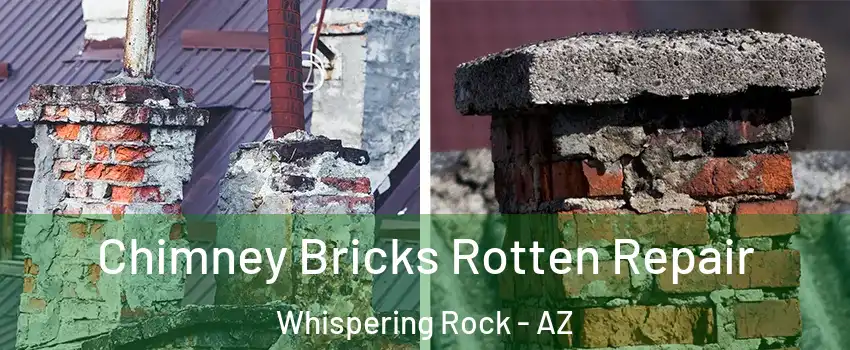 Chimney Bricks Rotten Repair Whispering Rock - AZ